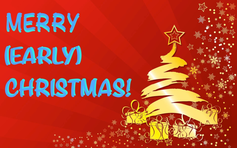 Merry Early Christmas
