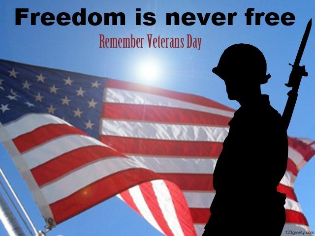 211939-Freedom-Is-Never-Free-Remember-Veterans-Day 211939-Freedom-Is-Never-Free-Remember-Veterans-Day